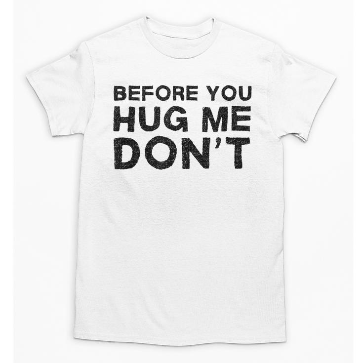 Introverted Joke Before You Hug Me Don't Introvert Sarcastic Unisex T-Shirt