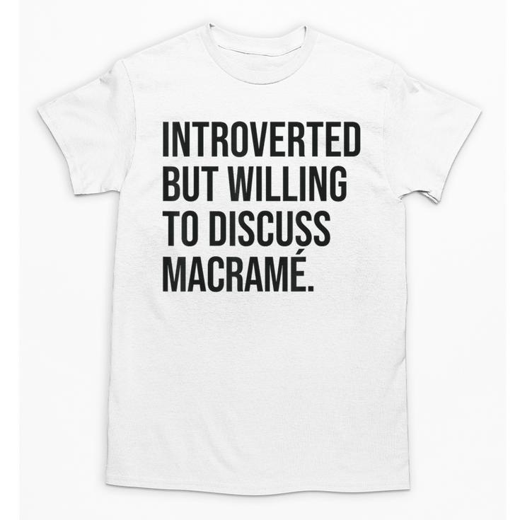 Introverted Macramé Knotter Macrame Introvert Unisex T-Shirt