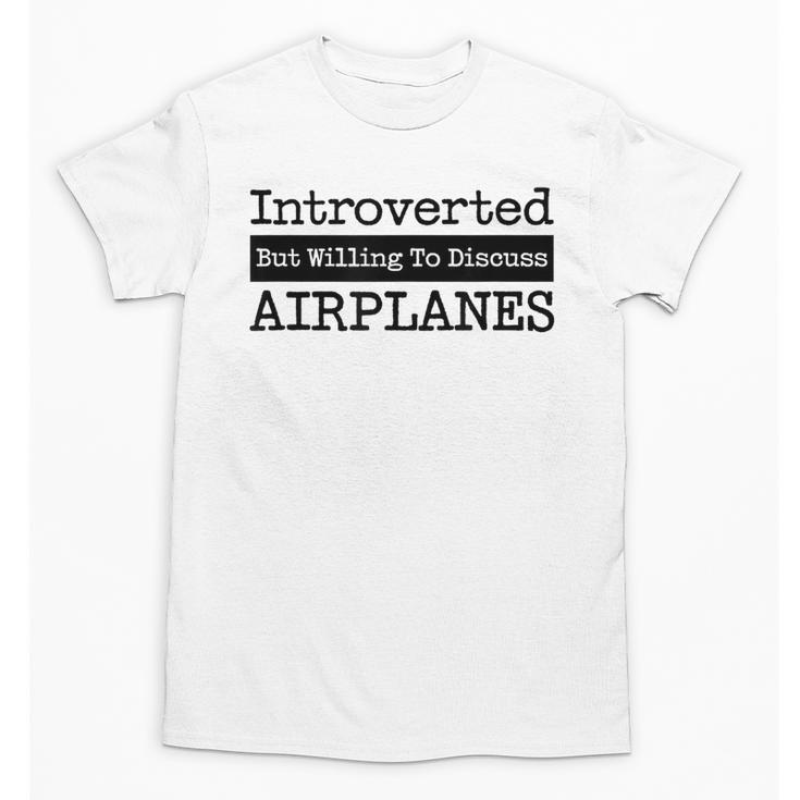 Introverted But Willing To Discuss Airplanes Aviation Unisex T-Shirt