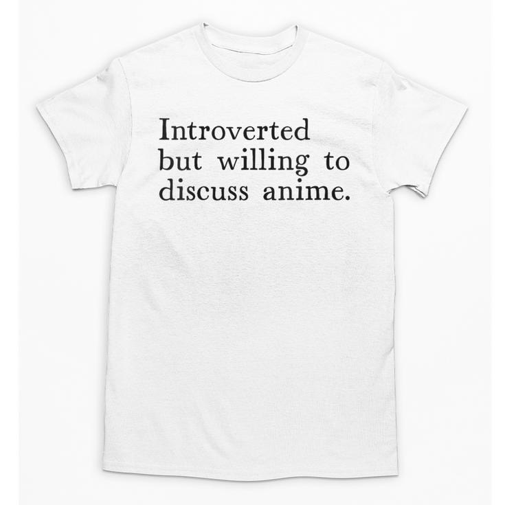 Introverted But Willing To Discuss Anime Unisex T-Shirt
