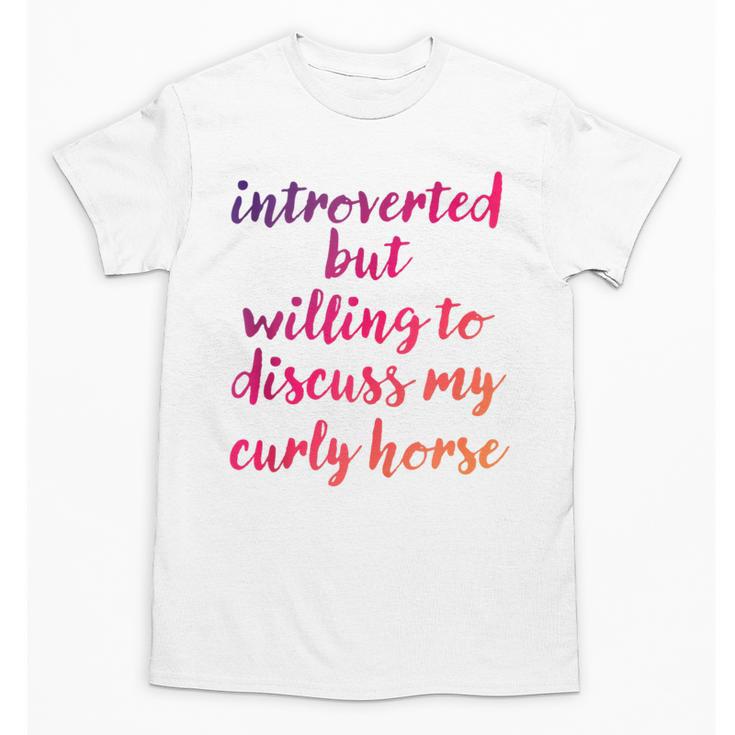 Introverted Willing To Discuss Curly Horse Introvert Unisex T-Shirt