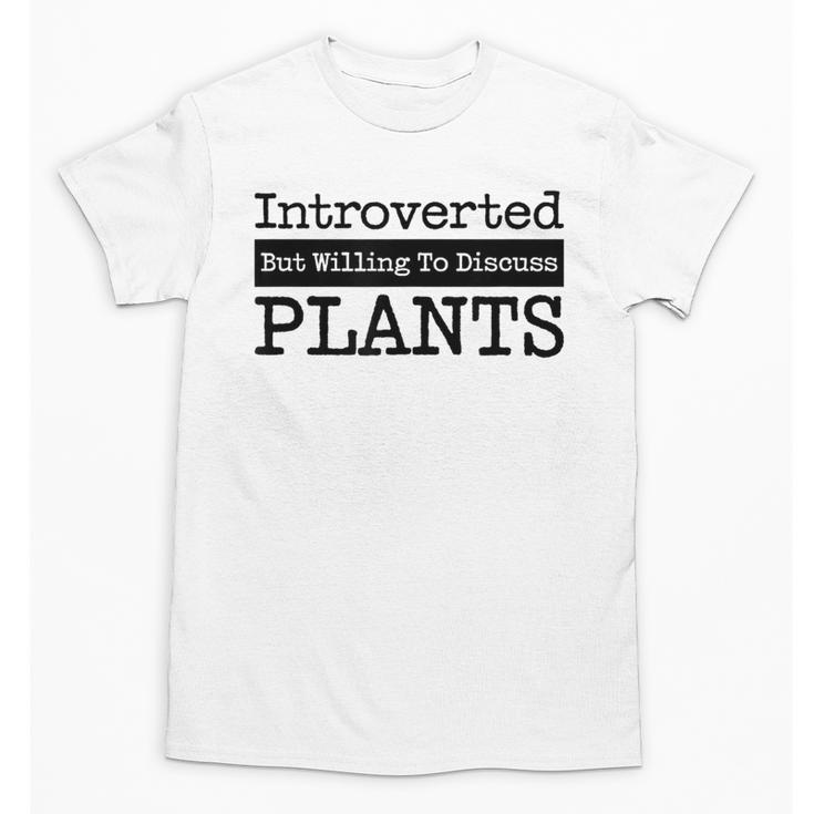Introverted But Willing To Discuss Plants Cool & Unisex T-Shirt