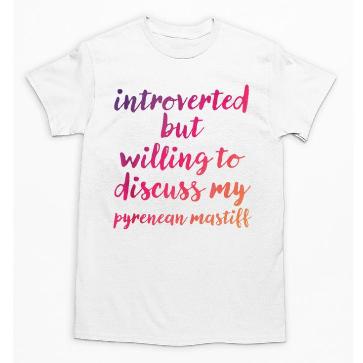 Introverted Willing To Discuss Pyrenean Mastiff Introvert Unisex T-Shirt