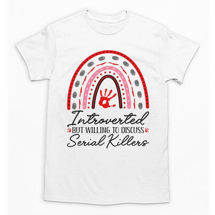Introverted But Willing To Discuss Serial Killers True Crime Unisex T-Shirt