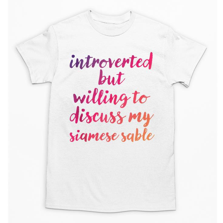 Introverted Willing To Discuss Siamese Sable Introvert Unisex T-Shirt Introverted Willing To Discuss Siamese Sable Introvert Unisex T-Shirt