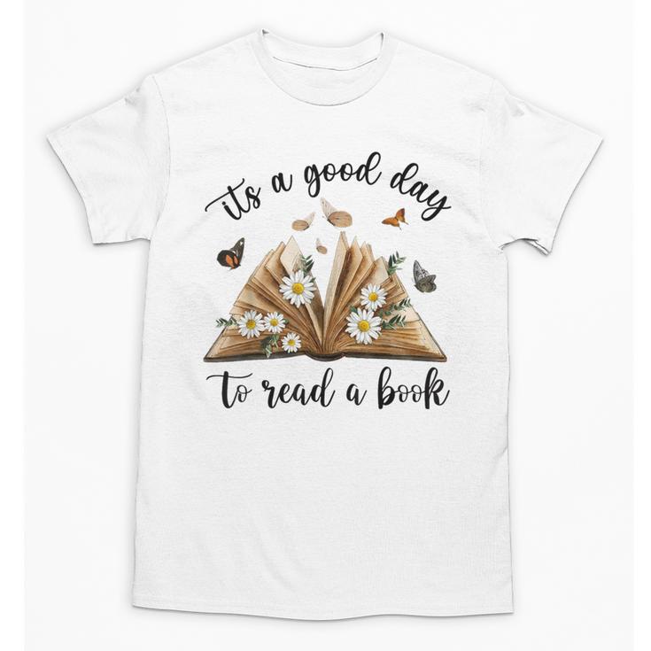 Its A Good Day To Read A Book Book Lover Bookish Women Unisex T-Shirt