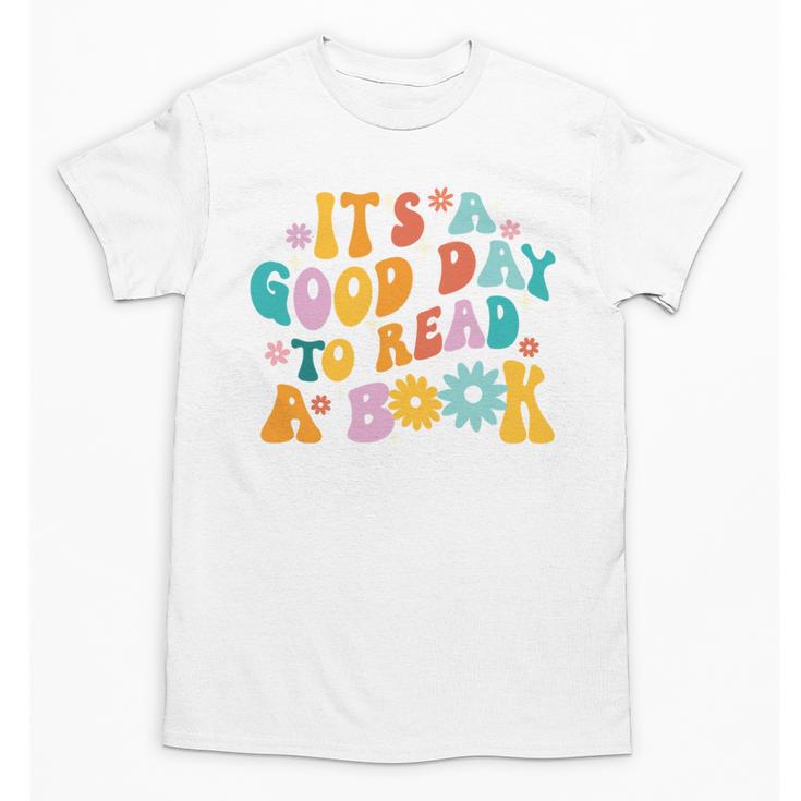 It’s A Good Day To Read A Book Reading Bookworm Reader Unisex T-Shirt