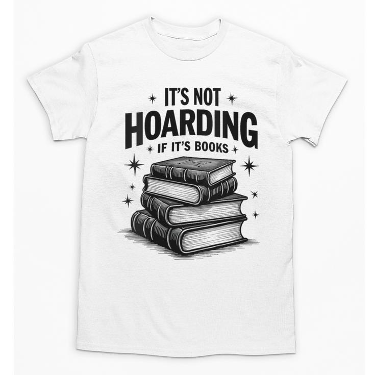 It's Not Hoarding If It's Books Book Lover Readers Unisex T-Shirt