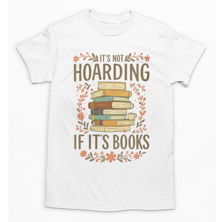 It's Not Hoarding If It's Books Book Lover Graphic Unisex T-Shirt