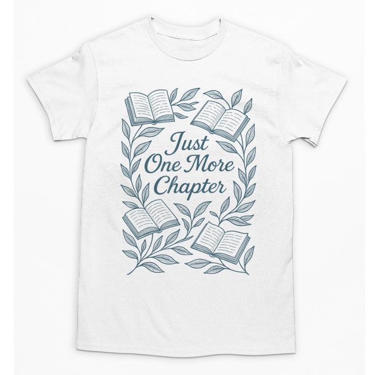 Just One More Chapter Blue Book Lover Reading Quote Unisex T-Shirt