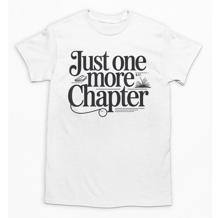 Just One More Chapter Book Lover Quote Reading Unisex T-Shirt