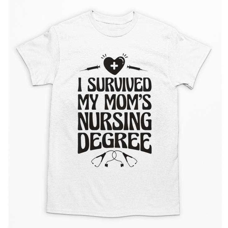 Kids I Survived My Mom's Nursing Degree Nursing School Graduation Unisex T-Shirt