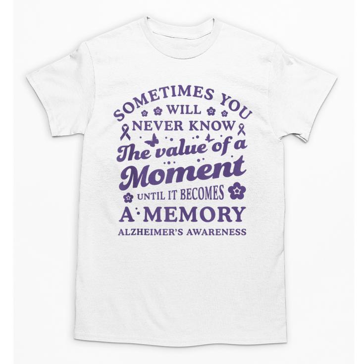 Know The Value Of A Moment Memory Alzheimer's Awareness Day Unisex T-Shirt