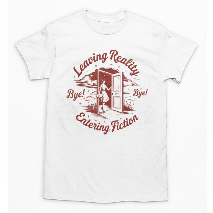 Leaving Reality Entering Fiction Book Lover Unisex T-Shirt