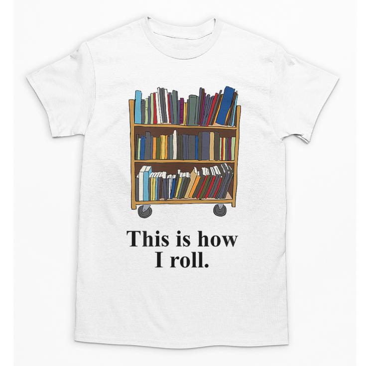 Librarian Book Return Cart This Is How I Roll Unisex T-Shirt