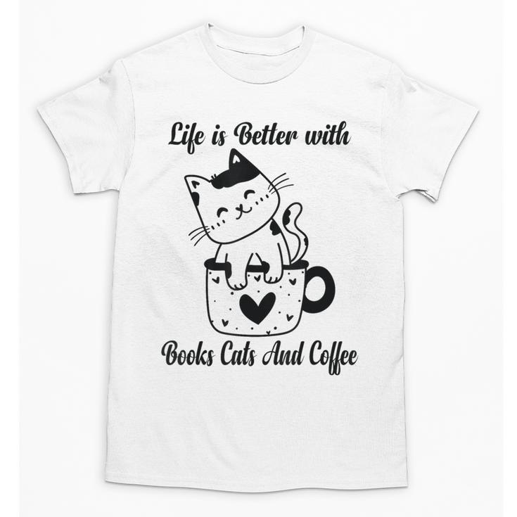 Life Is Better With Books Cats And Coffee Shirt Unisex T-Shirt