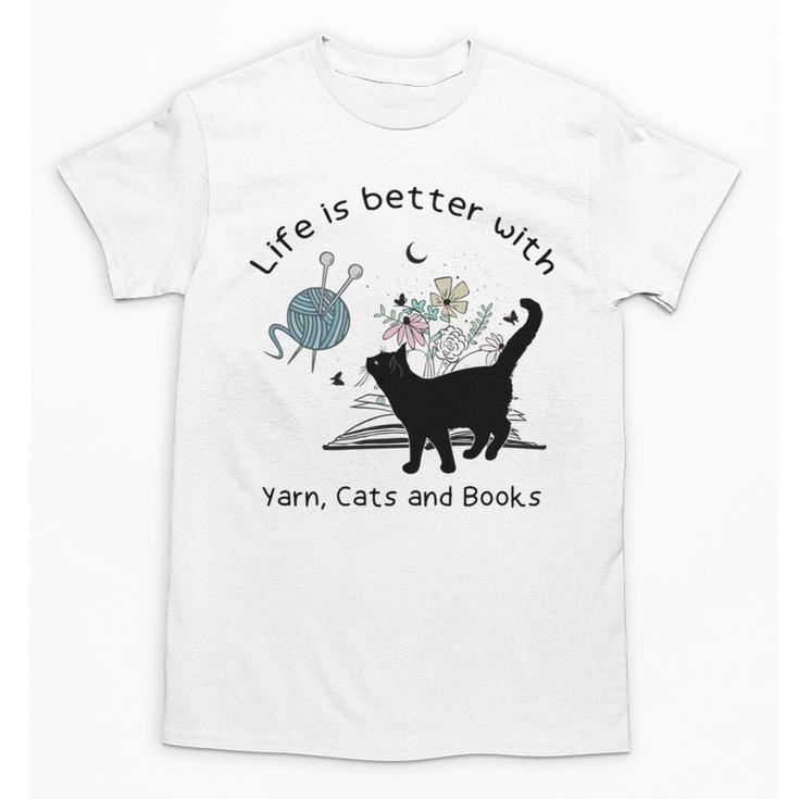 Life Is Better With Yarn Cats And Books Unisex T-Shirt