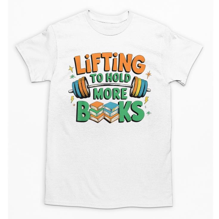 Lifting To Hold More Books Weightlifting Workout Gym Lover Unisex T-Shirt