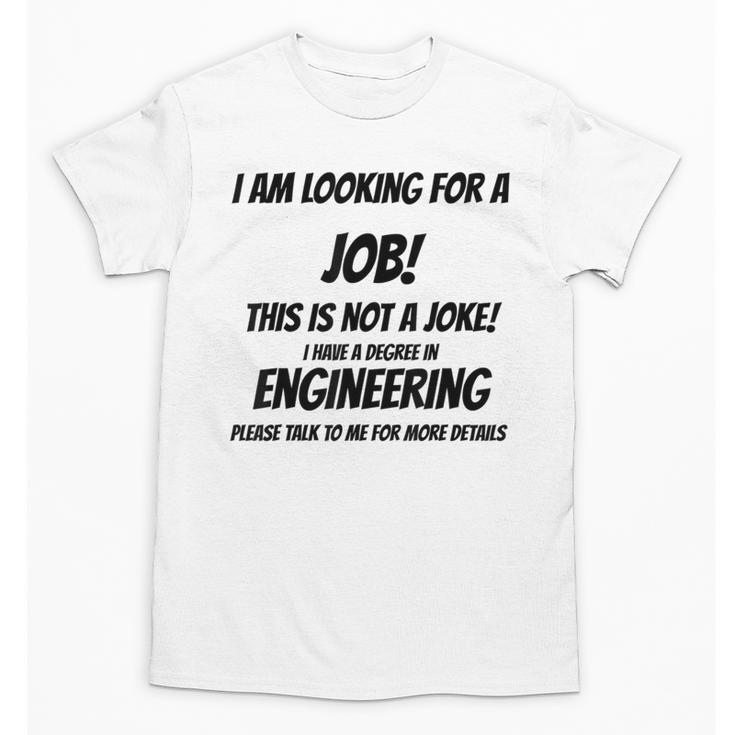 I Am Looking For A Job ENGINEERING Graduation Unisex T-Shirt