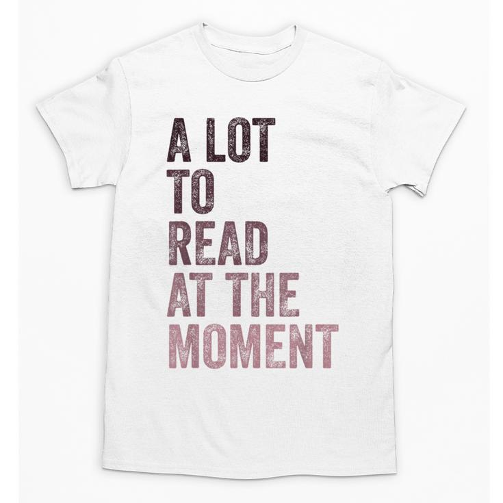 A Lot To Read At The Moment Book Reader Retro Reading Unisex T-Shirt