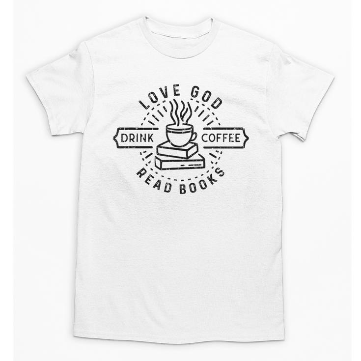Love God Drink Coffee Read Books Book Lover Unisex T-Shirt