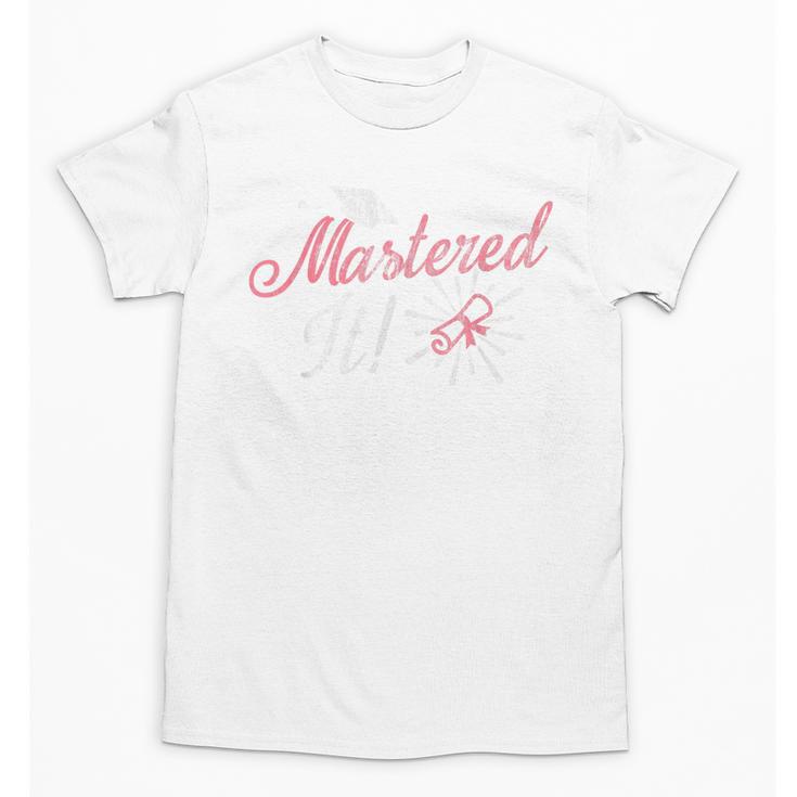 Master's Graduation Shirt For Women Mastered It Tee Unisex T-Shirt