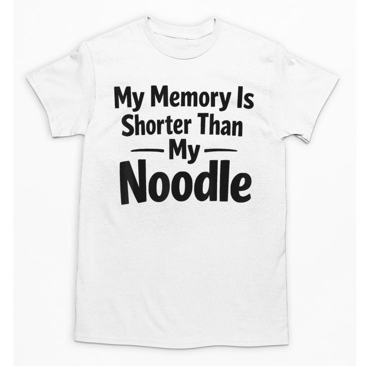 My Memory Is Shorter Than My Noodle Saying Unisex T-Shirt