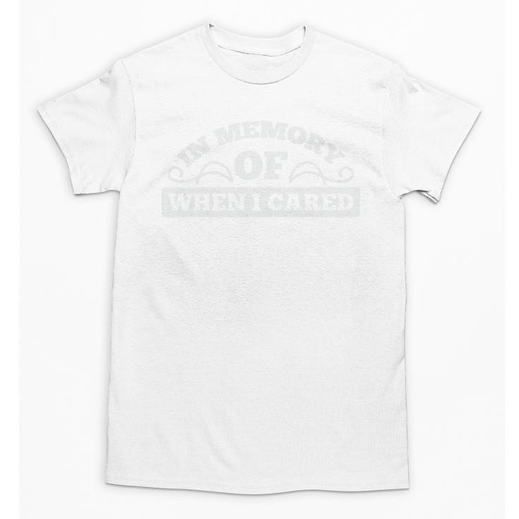 In Memory Of When I Cared Premium Tri-Blend T-Shirt Unisex T-Shirt