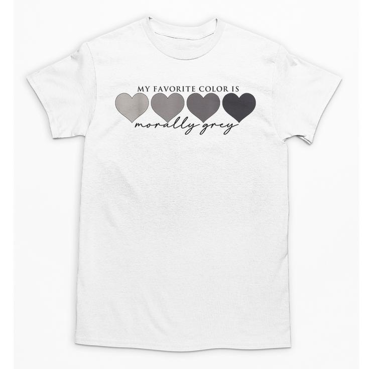 Morally Grey Is My Favorite Color Books Love Bookish Unisex T-Shirt