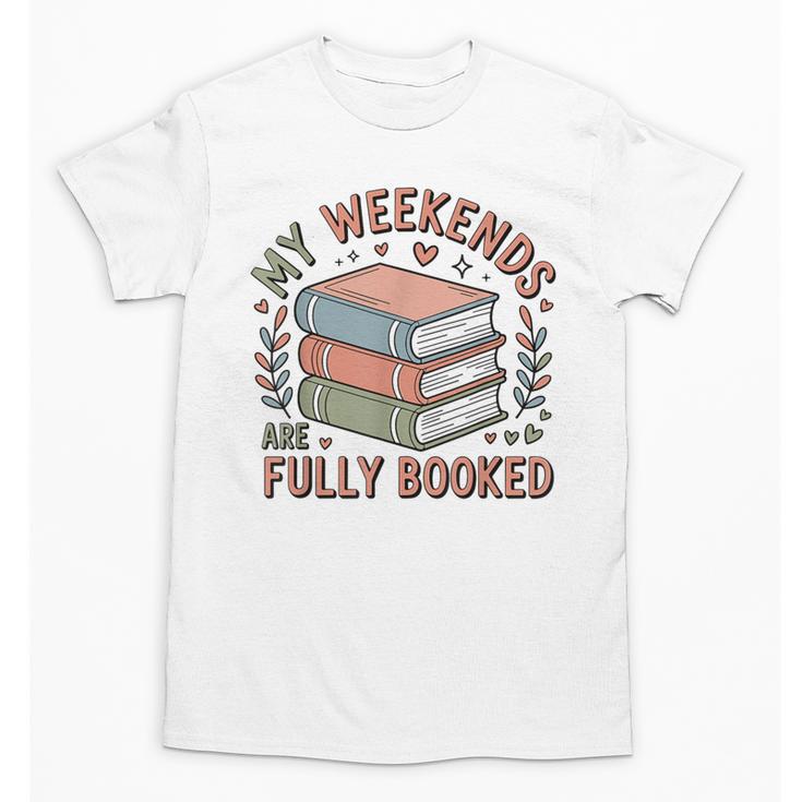 My Weekends Are Fully Booked Reading Book Lover Unisex T-Shirt