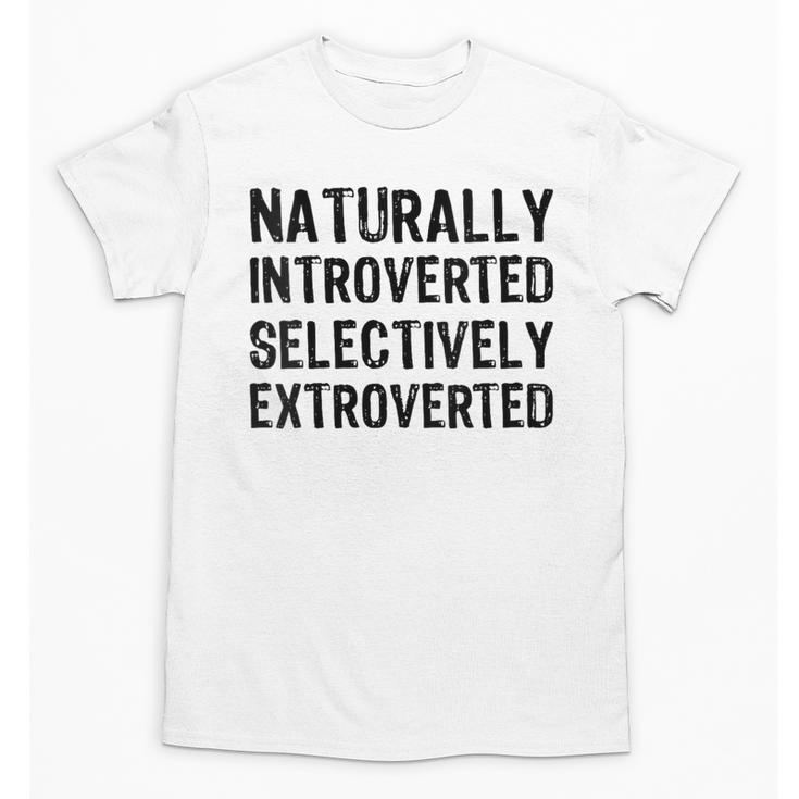 Naturally Introverted Selectively ExtrovertedIntrovert Joke Unisex T-Shirt