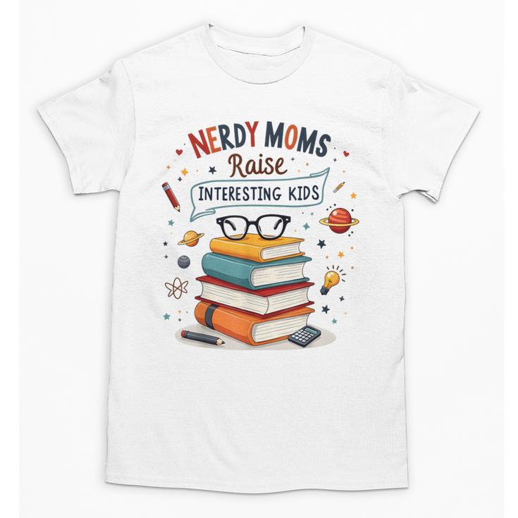 Nerdy Moms Raise Interesting Kids Books Science Unisex T-Shirt