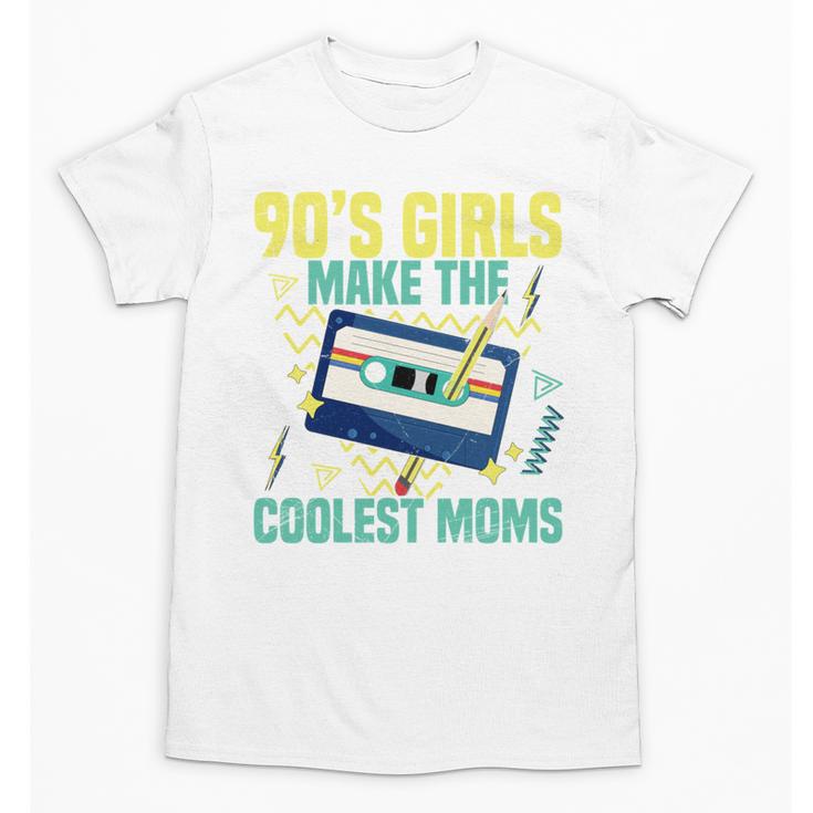 Nineties Girls Make The Coolest Moms Nostalgia 90s Mom Unisex T-Shirt