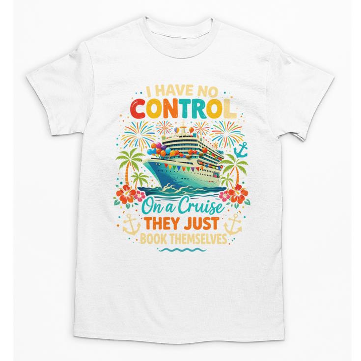 I Have No Control On A Cruise They Book Themselves Vacation Unisex T-Shirt