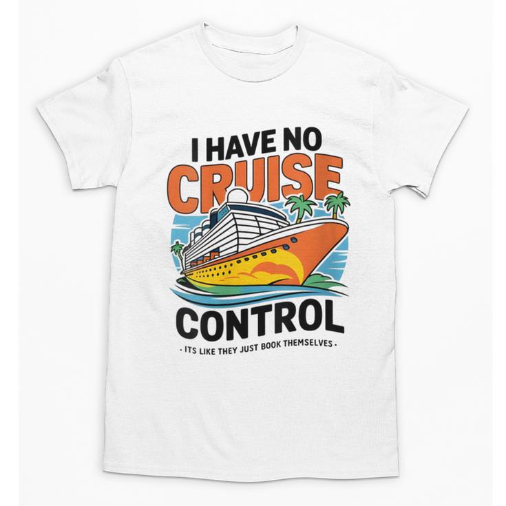 I Have No Cruise Trip Control They Book Themselves Unisex T-Shirt