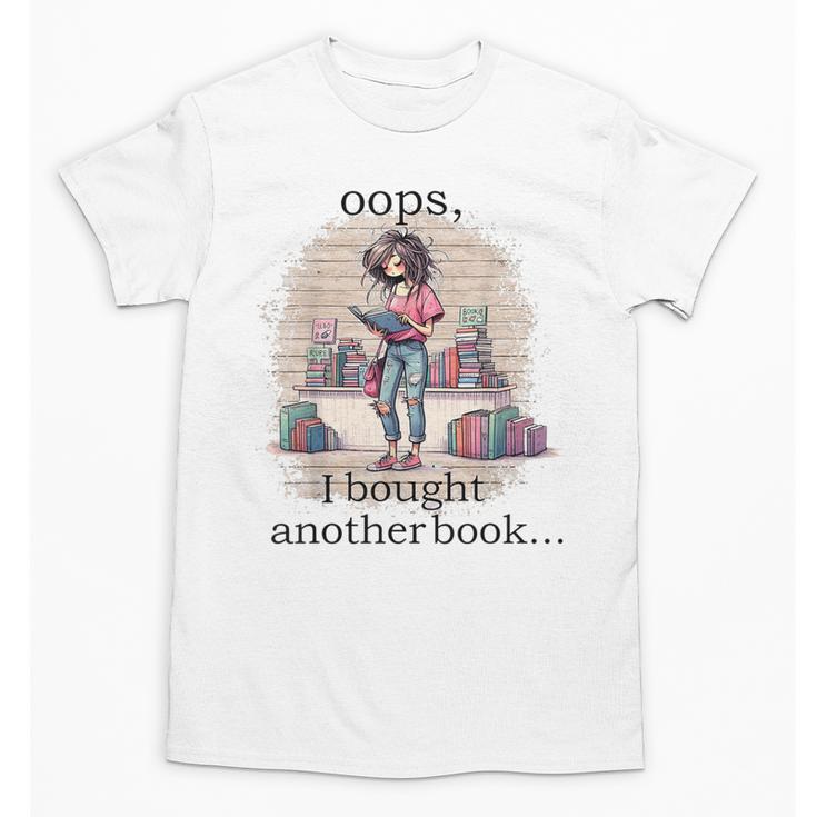 Oops I Bought Another Book Book Woman Sarcastic Unisex T-Shirt