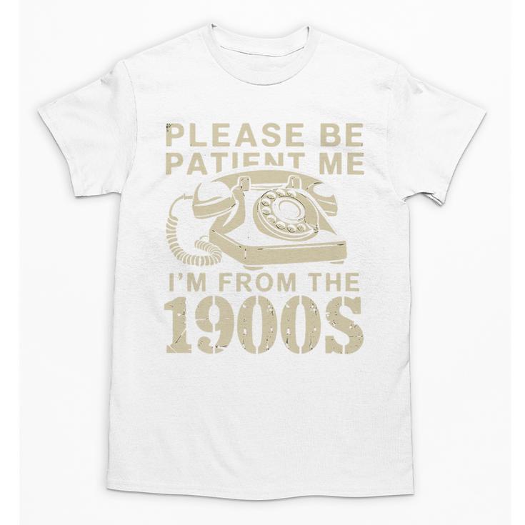Patient Me I'm From The 1900s Premium Unisex T-Shirt