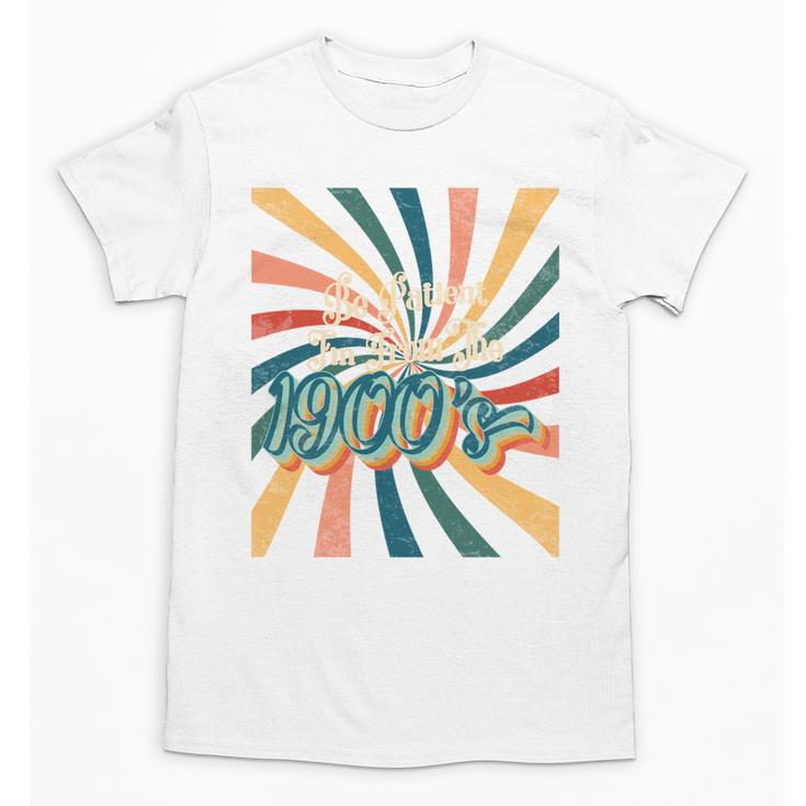 BE PATIENT I'M FROM THE 1900s RETRO SUNSET 90s 80s 70s Unisex T-Shirt