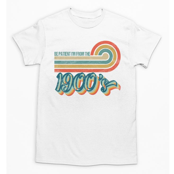 BE PATIENT I'M FROM THE 1900s RETRO SUNSET VINTAGE 90s Unisex T-Shirt