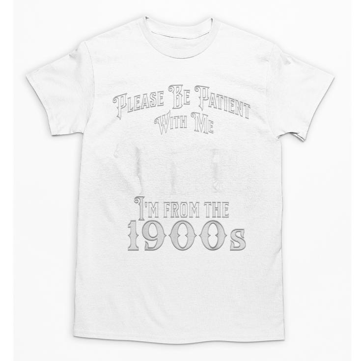 Be Patient With Me I'm From The 1900s Vintage Product Unisex T-Shirt