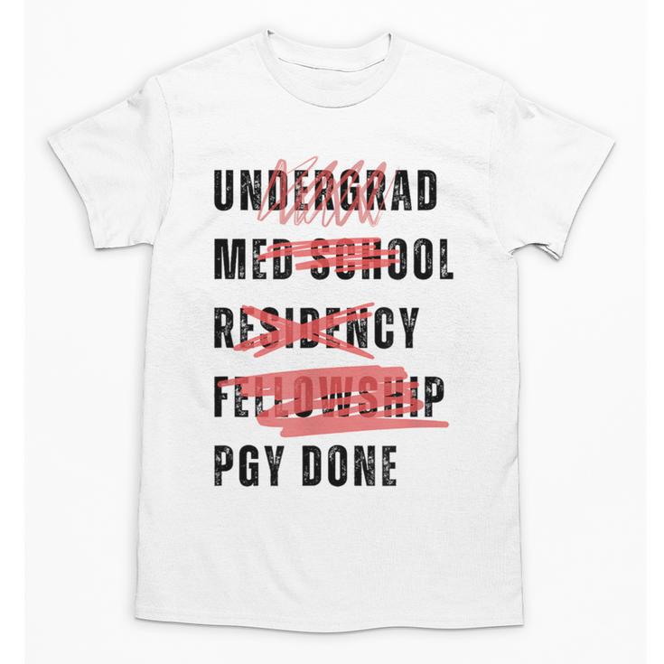 PGY Done Medical Training Residency Fellowship Graduation Unisex T-Shirt