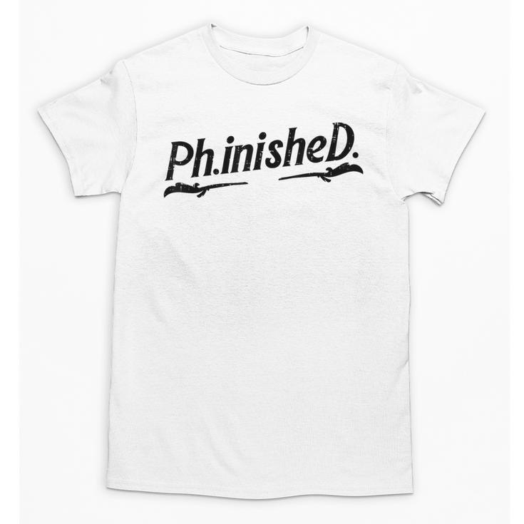 Phd Phinished Shirt Doctorate Graduation Students Unisex T-Shirt