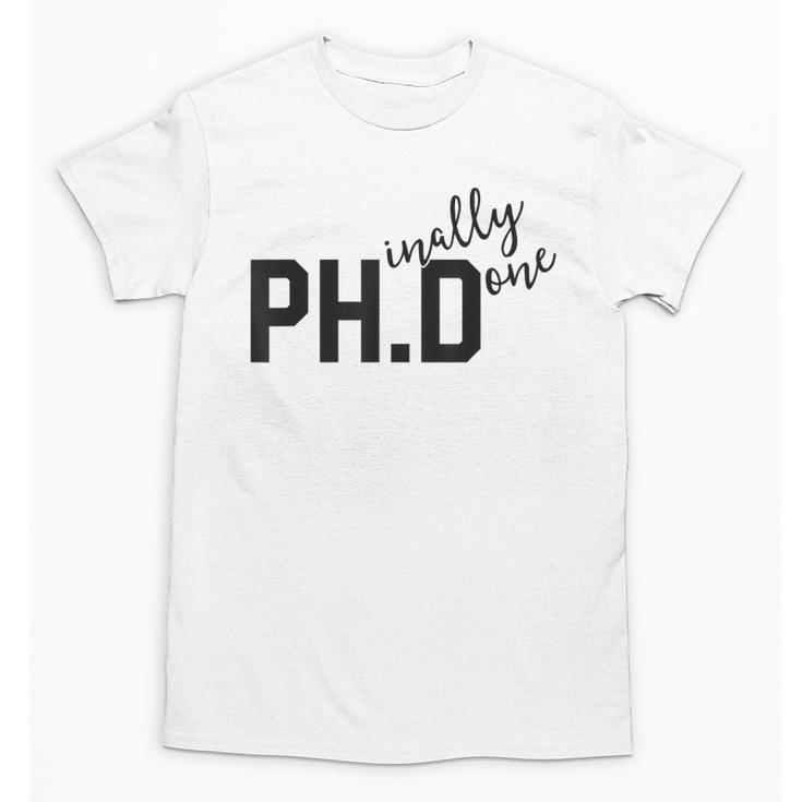PhD Shirt Phinally Finally Done Graduation Her Unisex T-Shirt
