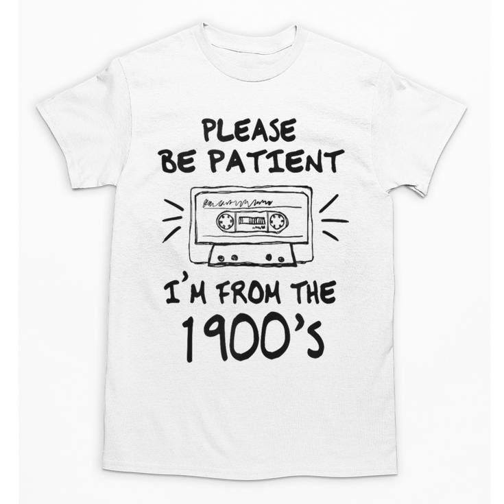 Please Be-Patient I'm From The 1900s Retro Cassette Tape Unisex T-Shirt