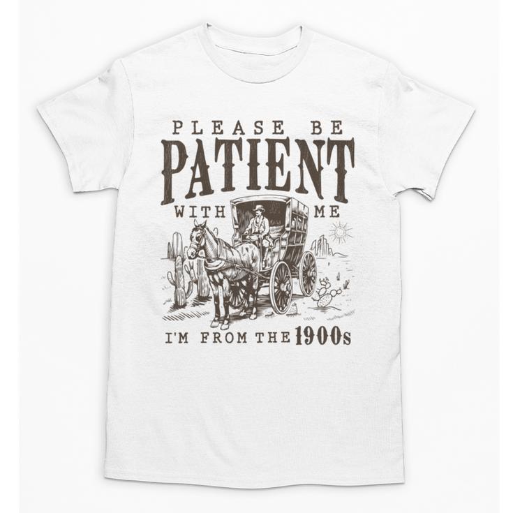 Please Be Patient I'm From The 1900s Boomer Meme Print Unisex T-Shirt