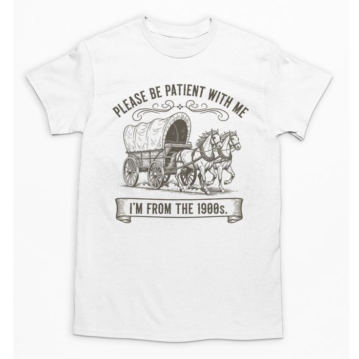 Please Be Patient With Me I'm From The 1900s Boomer Unisex T-Shirt