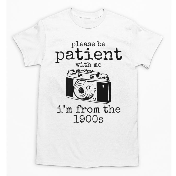 Please Be Patient With Me I'm From The 1900s Camera Premium Unisex T-Shirt
