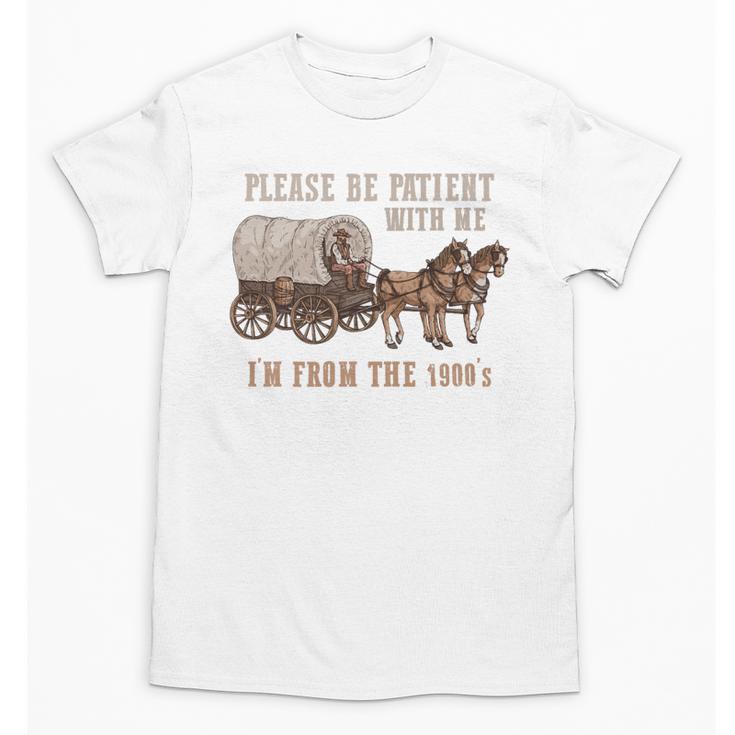 PLEASE BE PATIENT WITH ME I'M FROM THE 1900s Clever Premium Unisex T-Shirt