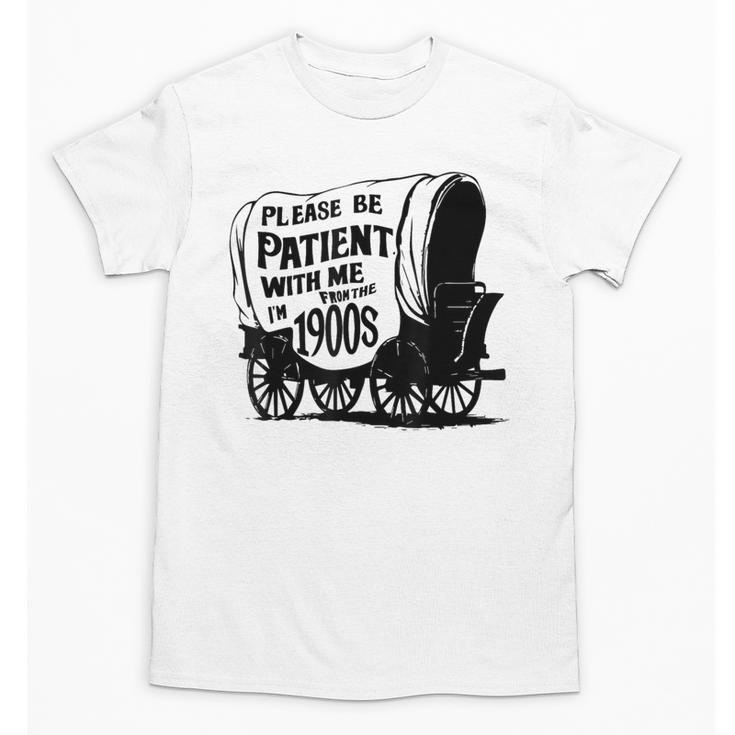 Please Be Patient With Me I'm From The 1900s Covered Wagon Unisex T-Shirt
