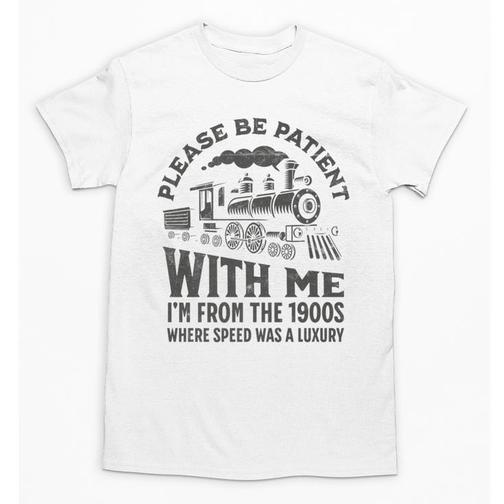 Please Be Patient With Me I'm From The 1900s Funny Train Premium Unisex T-Shirt